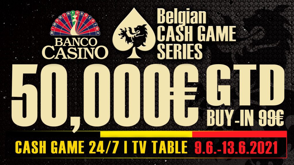 Belgian cash game series 50K€ GTD