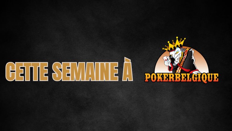 Semaine du 25/03 au 31/03 à Poker Belgique